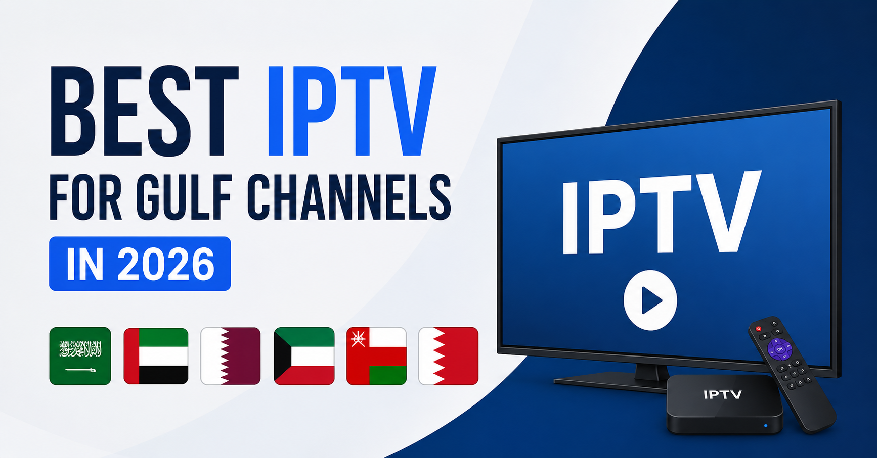 Best IPTV for Gulf Channels in 2026