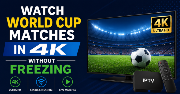 Watch World Cup 4K Without Freezing