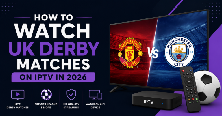 Watch UK Derby Matches on IPTV