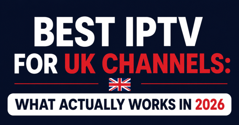 Best IPTV for UK Channels