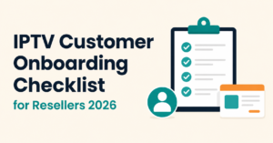 IPTV Customer Onboarding Checklist